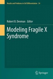 Modeling Fragile X Syndrome by Robert B. Denman