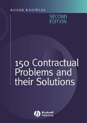 Cover of: One Hundred and Fifty Contractual Problems and Their Solutions by Roger Knowles