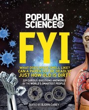Cover of: Fyi What Does Space Smell Like Can A Paper Cut Be Deadly Just How Old Is Dirt 229 Curious Questions Answered By The Worlds Smartest People by 