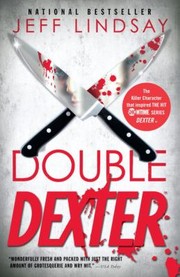 Cover of: Double Dexter A Novel by Jeffry P. Lindsay, Jeff Lindsay