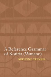 Cover of: A Reference Grammar of Kotiria Wanano
            
                Studies in the Native Languages of the Americas
