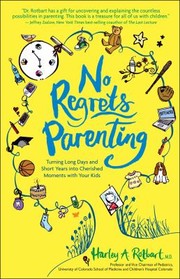 Cover of: No Regrets Parenting Turning Long Days And Short Years Into Cherished Moments With Your Kids