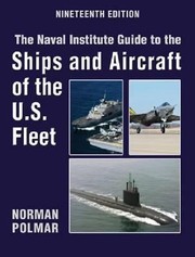 Cover of: The Naval Institute Guide To The Ships And Aircraft Of The Us Fleet