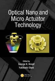 Optical Nano And Micro Actuator Technology by Yukitoshi Otani