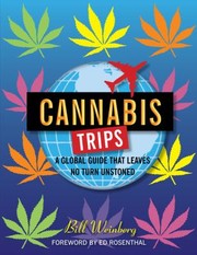 Cover of: Cannabis Trips A Global Guide That Leaves No Turn Unstoned