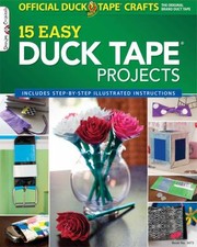 The Official Duck Tape Craft Book 15 Easy Duck Tape Projects by Shurtech Brands