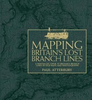 Cover of: Mapping Britains Lost Branch Lines A Nostalgic Look At Britains Branch Lines In Old Maps And Photographs