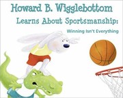 Howard B Wigglebottom Learns About Sportsmanship Winning Isnt Everything by Susan F. Cornelison