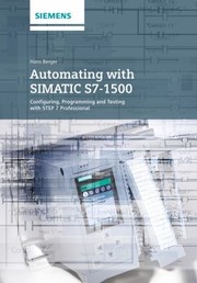 Cover of: Automating With Simatic S71500 Configuring Programming Motion Control And Security Inside Tia Portal by 