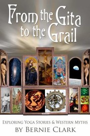 Cover of: From The Gita To The Grail Exploring Yoga Stories And Western Myths