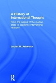 Cover of: A History Of International Thought From The Origins Of The Modern State To Academic International Relations by 