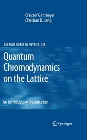 Quantum Chromodynamics On The Lattice An Introductory Presentation by Christof Gattringer