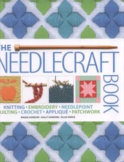 Cover of: The Needlecraft Book Knitting Embroidery Needlepoint Quilting Crochet Applique Patchwork