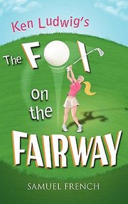 Ken Ludwigs The Fox On The Fairway by Ken Ludwig