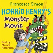 Horrid Henrys Monster Movie by Francesca Simon, Tony Ross, Miranda Richardson
