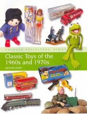 Cover of: Classic Toys Of The 1960s And 1970s
