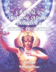 Cover of: A Manual On Cleansing Clearing Exorcism And Psychic Protection