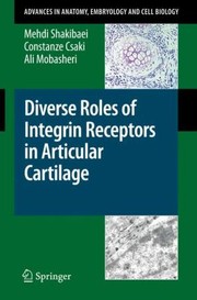 Diverse Roles Of Integrin Receptors In Articular Cartilage by M. Shakibaei