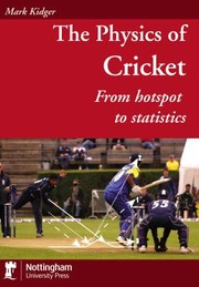 Cover of: The Physics Of Cricket From Hotspot To Statistics