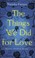 Cover of: The Things We Did For Love