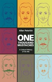 Cover of: One Thousand Mustaches A Cultural History Of The Mo