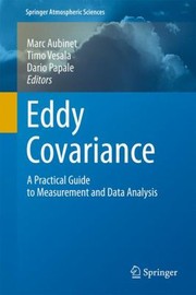 Eddy Covariance A Practical Guide To Measurement And Data Analysis by Marc Aubinet