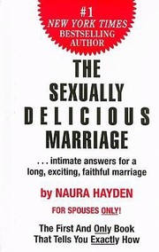 Cover of: The Sexually Delicious Marriage Intimate Answers For A Long Exciting Faithful Marriage Sic By Naura Hayden by 