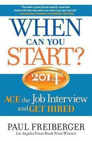 Cover of: When Can You Start 2014 Ace The Job Interview And Get Hired by 