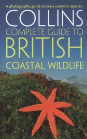 Cover of: Collins Complete Guide To British Coastal Wildlife