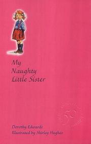 Cover of: My Naughty Little Sister by Dorothy Edwards, Henrietta Garland, Shirley Hughes