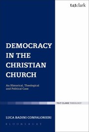 Cover of: Democracy In The Christian Church An Historical Theological And Political Case