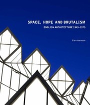 Space Hope And Brutalism English Architecture 19451975 by Elain Harwood