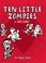 Cover of: Ten Little Zombies A Love Story