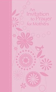 Cover of: An Invitation To Prayer For Mothers