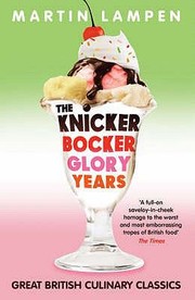 The Knickerbocker Glory Years Great British Culinary Classics by Martin Lampen