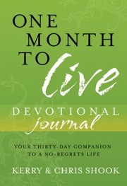 Cover of: One Month To Live Devotional Journal Your Thirtyday Companion To A Noregrets Life by 