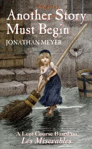 Cover of: Let Another Story Begin A Lent Course Based On Les Miserables by 