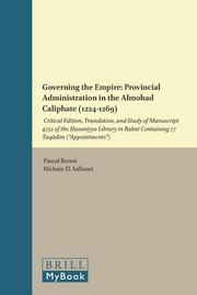 Cover of: Governing The Empire Provincial Administration In The Almohad Caliphate 12241269 Critical Edition Translation And Study Of Manuscript 4752 Of The Hasaniyya Library In Rabat Containing 77 Taqadim Appointments by 