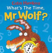 Cover of: What's the Time, Mr. Wolf (Mr. Wolf Books) by Hawkins, Colin., Jacqui Hawkins