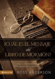 Cover of: Cul Es El Mensaje Del Libro De Mormn Una Gua Cristiana Y Breve Al Libro Sangrado De Los Mormones