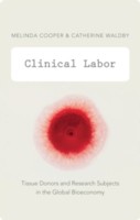 Cover of: Clinical Labor Tissue Donors And Research Subjects In The Global Bioeconomy by 