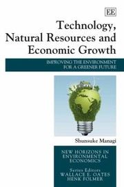 Cover of: Technology Natural Resources And Economic Growth Improving The Environment For A Greener Future