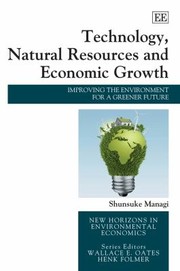 Cover of: Technology Natural Resources And Economic Growth Improving The Environment For A Greener Future by 