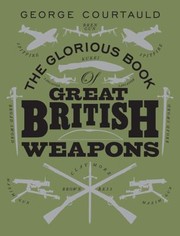 Cover of: The Glorious Book Of Great British Weapons