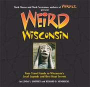 Cover of: Weird Wisconsin Your Travel Guide To Wisconsins Local Legends And Best Kept Secrets