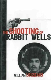 Cover of: The Shooting Of Rabbit Wells A White Cop A Young Man Of Color And An American Tragedy