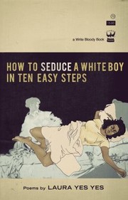 Cover of: How To Seduce A White Boy In Ten Easy Steps A Collection Of Poetry