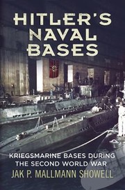 Cover of: Hitlers Naval Bases Kriegsmarine Bases During The Second World War by 