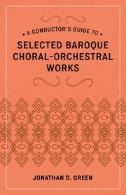 Cover of: A Conductors Guide To Selected Baroque Choralorchestral Works