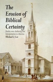 Cover of: The Erosion Of Biblical Certainty Battles Over Authority And Interpretation In America by 